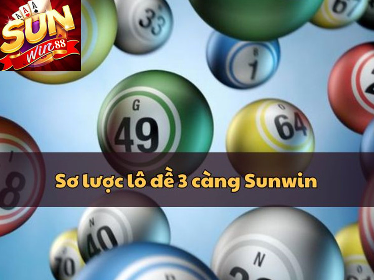 Sơ lược chung lô đề 3 càng Sunwin