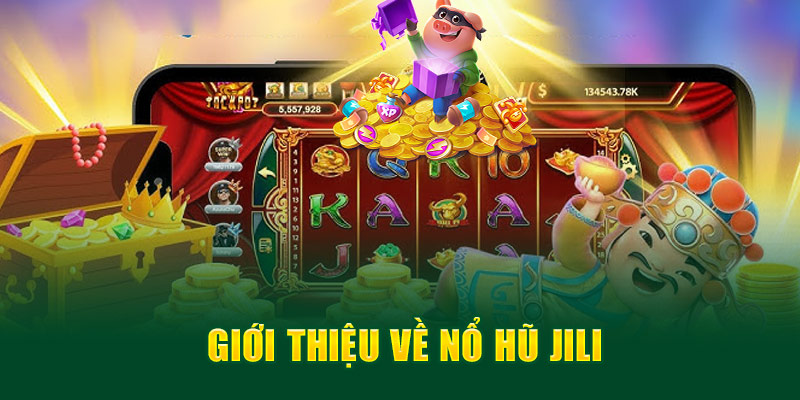 Giới thiệu về Nổ Hũ Jili